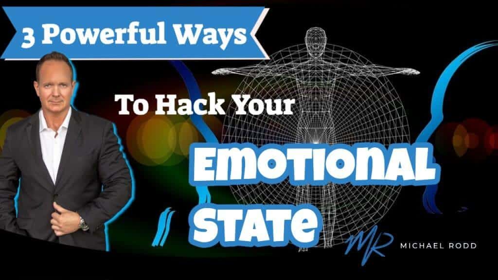 3 Powerful Ways To Hack Your Emotional State