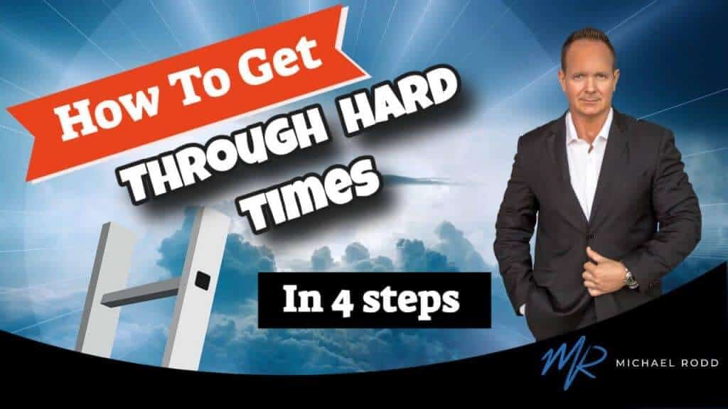 How To Get Through Hard Times In 4 Easy Steps
